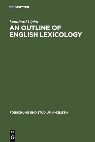 An Outline of English Lexicology: Lexical Structure, Word Semantics, and Word-Formation (Forschung und Studium Anglistik, 3, Band 3) von de Gruyter